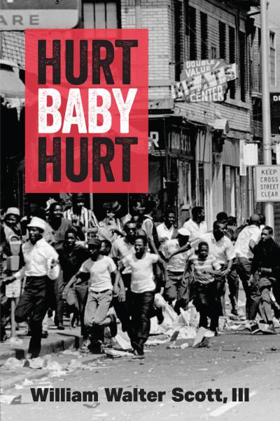 Book cover of "Hurt, Baby, Hurt" showing a crowd of Black citizens running during the 1967 Detroit Rebellion.