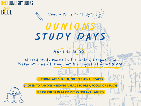 "UUnions Study Days," running from April 21 to 30, where shared study rooms in the Union, League, and Pierpont are available starting at 8 AM daily. It invites anyone who needs a space to prep, focus, or study, emphasizing that these are shared spaces, not personal ones. Students are encouraged to check in at CIC desks for availability. The design features playful sketches of students, buildings, and icons in maize and blue.