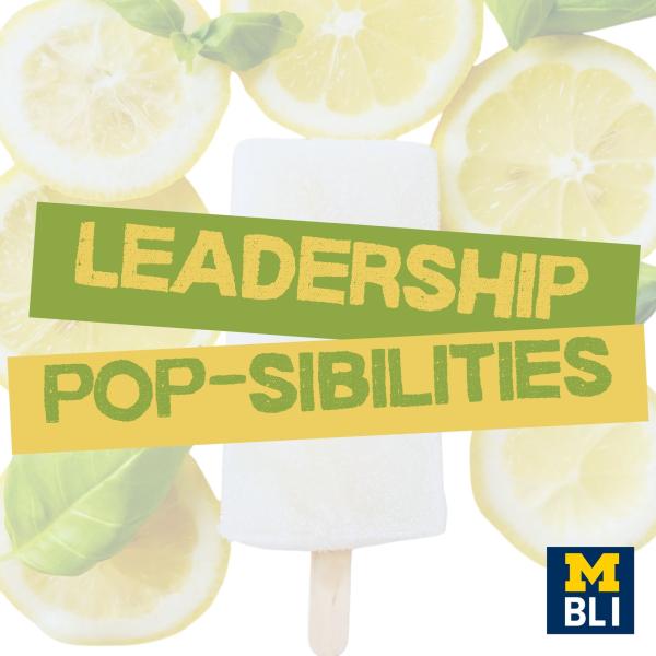 light background with lemon slices, basil and a lemonade popsicle in the center. Text "Leadership Pop-sibilities" overlaid in yellow and green. Square blue M | BLI logo in the left bottom corner.