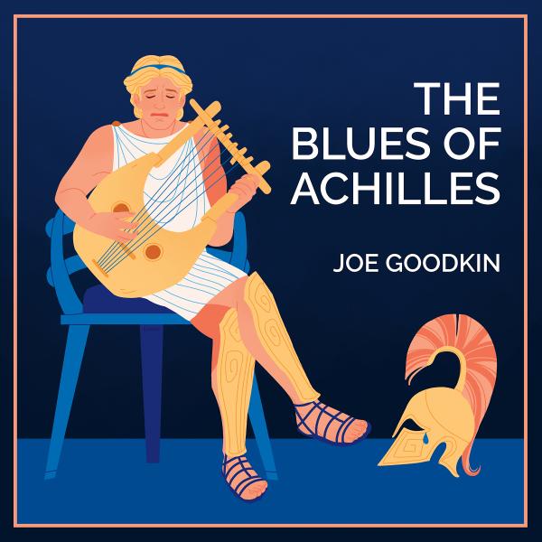 Album Cover: The Blues of Achilles by Flaroh (Illustration of Achilles playing lute with Roman helmet at feet)