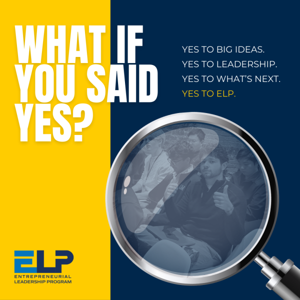What if you said yes? Yes to Big Ideas. Yes to Leadership. Yes to What’s Next. Yes to ELP.