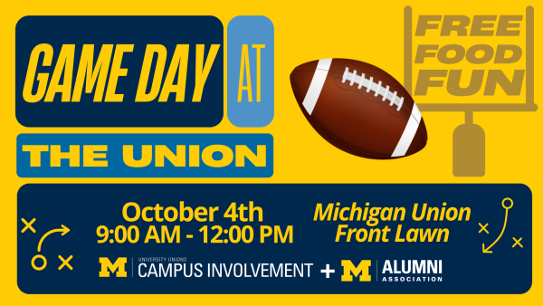 Graphic advertising Game Day at the Union with a football theme. Featuring the words "free, food, fun" in the football goal post. Event date, time, and location are noted: October 4th, 9:00 AM -12:00 PM, at the Michigan Union Front Lawn. Sponsored department logos of the Center for Campus Involvement and Alumni Association are featured at the bottom of the ad.