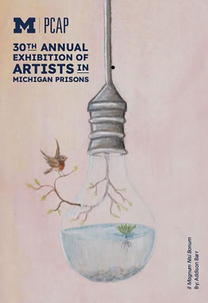 A detailed drawing shows a hanging light bulb containing water and a small plant, with a branch and a bird flying nearby. Blue and yellow event text highlights the 30th Annual Exhibition of Artists in Michigan Prisons.