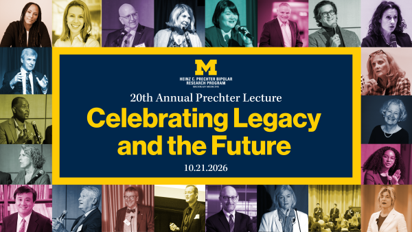 Promotional collage for the Heinz C. Prechter Bipolar Research Program’s “20th Annual Prechter Lecture: Celebrating Legacy and the Future,” on October 21, 2026. A navy-and-maize central banner featuring the Michigan Block M is surrounded by color-tinted portraits of past speakers and panelists.