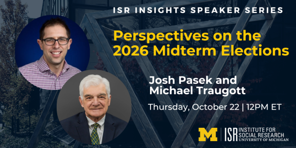 ISR Insights Speaker Series. Perspectives on the  2026 Midterm Elections. Thursday, October 22 | 12PM ET