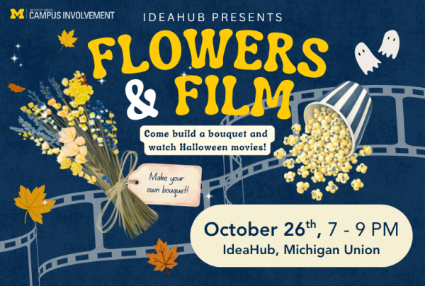 Navy blue promotional graphic for ‘IdeaHub Presents: Flowers & Film,’ hosted by University Unions Campus Involvement at the University of Michigan. Text reads: Come build a bouquet and watch Halloween movies! October 26th, 7 - 9 PM, IdeaHub, Michigan Union. A tag on the bouquet reads: Make your own bouquet! The design features an illustration of a dried flower bouquet tied with twine, a tipped-over striped popcorn bucket with spilled popcorn, a film strip winding through the background, small white ghosts, autumn leaves, and sparkles. The University of Michigan Block M logo appears in the top left