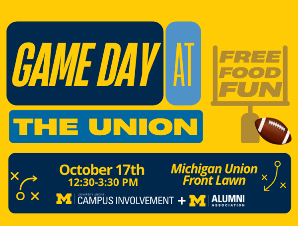 A yellow and blue graphic advertises "Game Day at the Union" featuring free food and fun on October 17th from 12:30-3:30 PM on the Michigan Union Front Lawn, presented by University Unions Campus Involvement and the Alumni Association alongside a football graphic and football play diagrams.