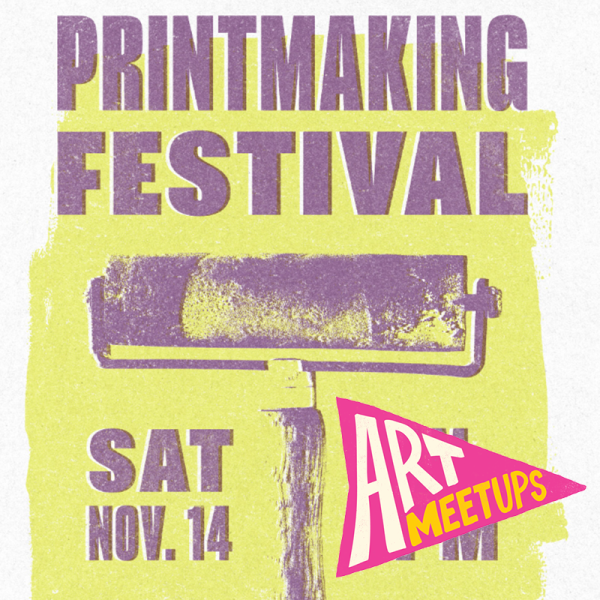 A paintbrush roller and pink flag that says "Art Meetups" with text: Printmaking Festival, Saturday November 14