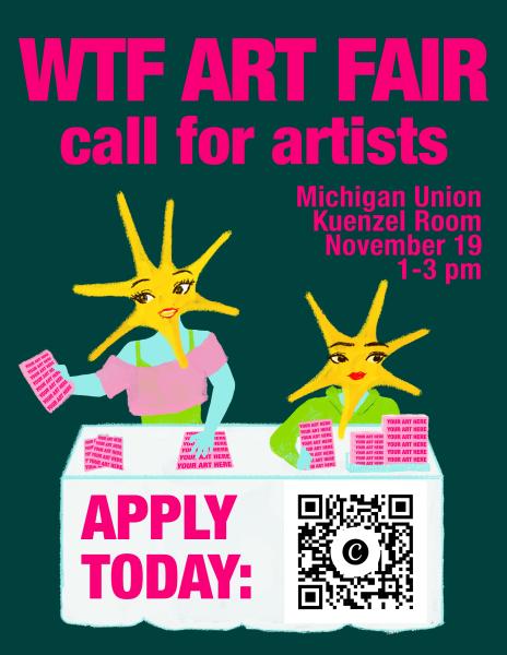 Promotional poster titled "WTF ART FAIR call for artists", event details for November 19 at the Michigan Union Kuenzel Room from 1-3pm, the bottom text saying "APPLY TODAY:" followed by a QR code in the bottom right corner