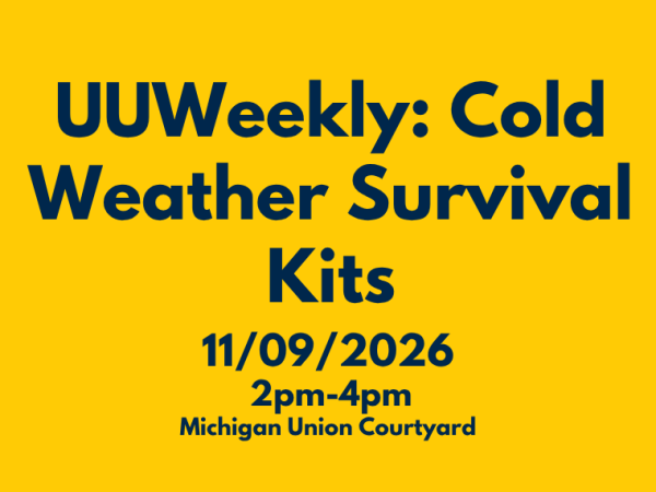Event graphic with a solid yellow background and dark blue text announcing "UUWeekly: Cold Weather Survival Kits" on November 9, 2026, from 2:00 PM to 4:00 PM at the Michigan Union Courtyard.