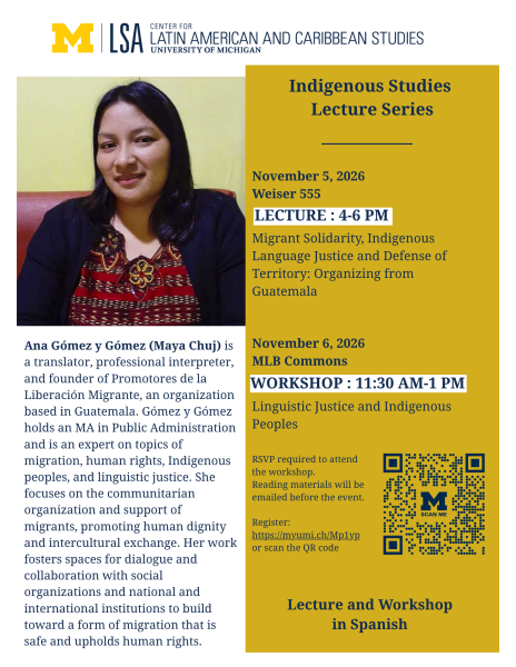 Informational poster about a Lecture and a Workshop with Ana Gomez y Gomez (Maya Chuj) as part of the indigenous Studies Lecture Series. The poster includes a photo of Ana, the logo of LACS, and a QR code for registration