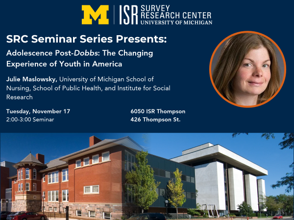 University of Michigan seminar flyer featuring Julie Maslowsky’s presentation, “Adolescence Post-Dobbs: The Changing Experience of Youth in America,” with event details and campus buildings.
