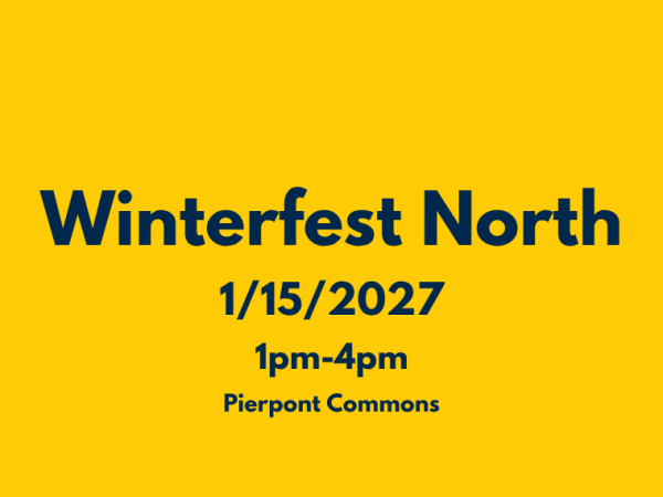 A promotional graphic with dark blue text on a yellow background reads "Winterfest North, 1/15/2027, 1pm-4pm, Pierpont Commons".