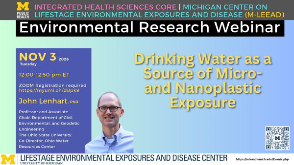 Drinking Water as a Source of Micro- and Nanoplastic Exposure Nov 3 (Tuesday) 2026 12:00-12:50 pm ET John Lenhart, PhD (Ohio State Univ)
