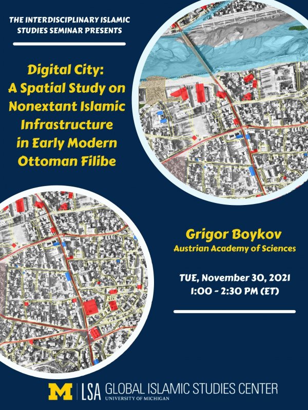 The Interdisciplinary Islamic Studies Seminar. Digital City: A Spatial Study on Nonextant Islamic Infrastructure in Early Modern Ottoman Filibe