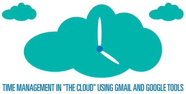 Time Management in "The Cloud" Using Gmail and Google Tools