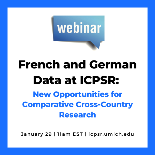 Webinar announcement for French and German Data: New Opportunities for Comparative Cross-Country Research at ICPSR