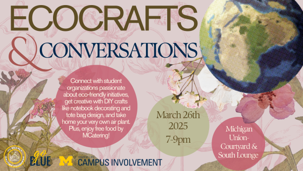 The image has a soft, nature-inspired design with a floral background in muted pink tones. The title "EcoCrafts & Conversations" is displayed in large, elegant typography, with "EcoCrafts" in gold and "& Conversations" in deep blue. A textured globe appears in the upper right corner, partially overlaid on the floral background. Various text bubbles with earthy tones contain event details, including the date, time, location, and description of activities. Decorative elements include illustrations of flowers and leaves. Logos for "UU Weekly Daytime Programs," "Go Blue," and "Student Life Campus Involvement" appear at the bottom.